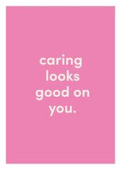 Caring Looks Good On You Greeting Card